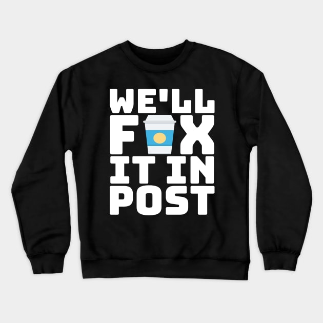 Fix It In Post G.O.T. Coffee Cup Meme Crewneck Sweatshirt by BubbleMench